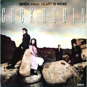 02 1985 Cock Robin - When your heart is weak